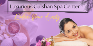luxurious gulshan spa center